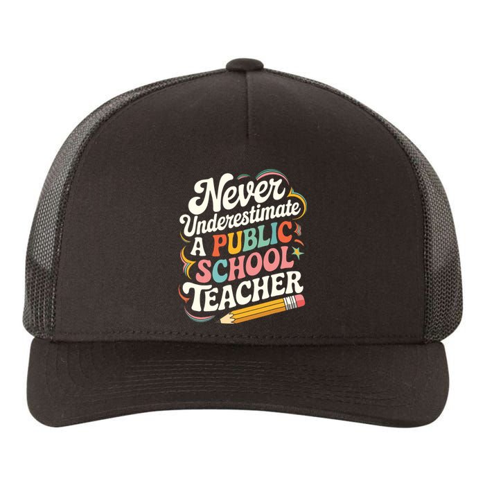 Never Underestimate A Public School Teacher Public Education Yupoong Adult 5-Panel Trucker Hat