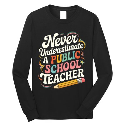 Never Underestimate A Public School Teacher Public Education Long Sleeve Shirt