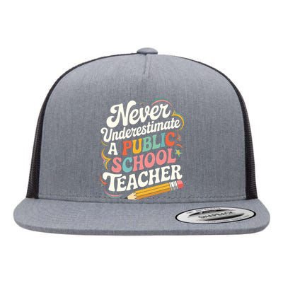 Never Underestimate A Public School Teacher Public Education Flat Bill Trucker Hat