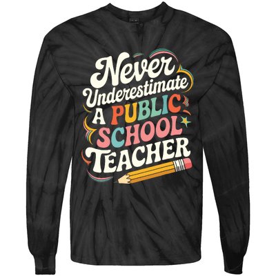 Never Underestimate A Public School Teacher Public Education Tie-Dye Long Sleeve Shirt