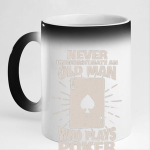 Never Underestimate An Old Man Who Plays Poker 11oz Black Color Changing Mug