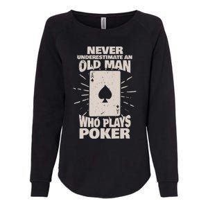 Never Underestimate An Old Man Who Plays Poker Womens California Wash Sweatshirt