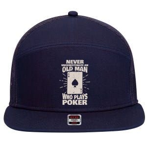 Never Underestimate An Old Man Who Plays Poker 7 Panel Mesh Trucker Snapback Hat