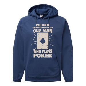 Never Underestimate An Old Man Who Plays Poker Performance Fleece Hoodie