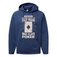 Never Underestimate An Old Man Who Plays Poker Performance Fleece Hoodie