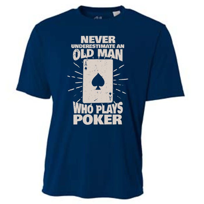 Never Underestimate An Old Man Who Plays Poker Cooling Performance Crew T-Shirt