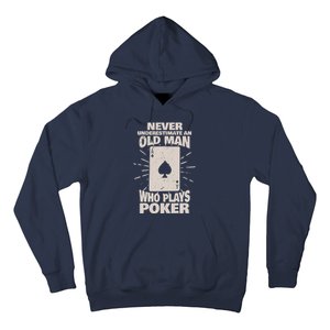 Never Underestimate An Old Man Who Plays Poker Hoodie