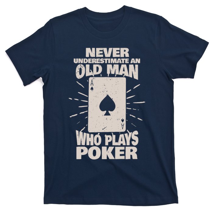 Never Underestimate An Old Man Who Plays Poker T-Shirt