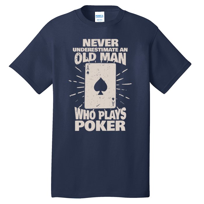 Never Underestimate An Old Man Who Plays Poker Tall T-Shirt