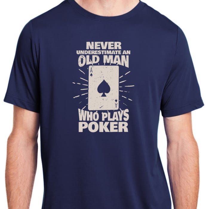 Never Underestimate An Old Man Who Plays Poker Adult ChromaSoft Performance T-Shirt