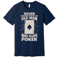 Never Underestimate An Old Man Who Plays Poker Premium T-Shirt