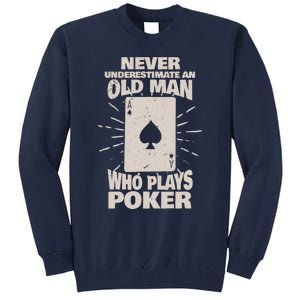 Never Underestimate An Old Man Who Plays Poker Tall Sweatshirt