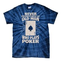 Never Underestimate An Old Man Who Plays Poker Tie-Dye T-Shirt