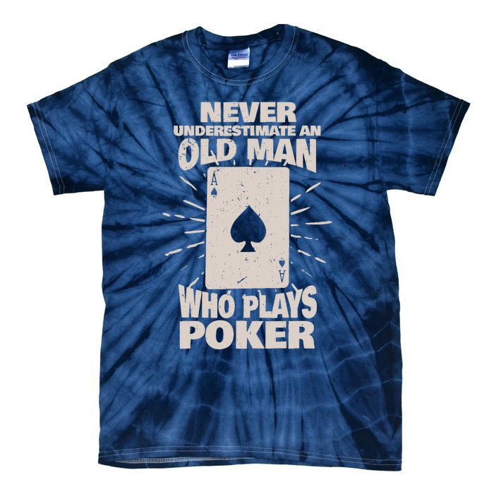 Never Underestimate An Old Man Who Plays Poker Tie-Dye T-Shirt