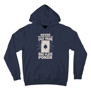 Never Underestimate An Old Man Who Plays Poker Tall Hoodie