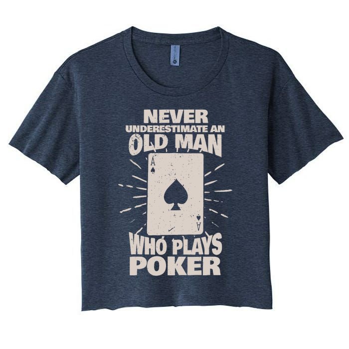 Never Underestimate An Old Man Who Plays Poker Women's Crop Top Tee