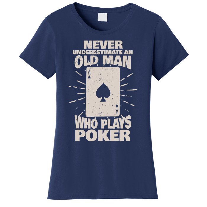 Never Underestimate An Old Man Who Plays Poker Women's T-Shirt