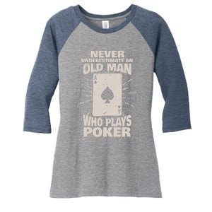 Never Underestimate An Old Man Who Plays Poker Women's Tri-Blend 3/4-Sleeve Raglan Shirt