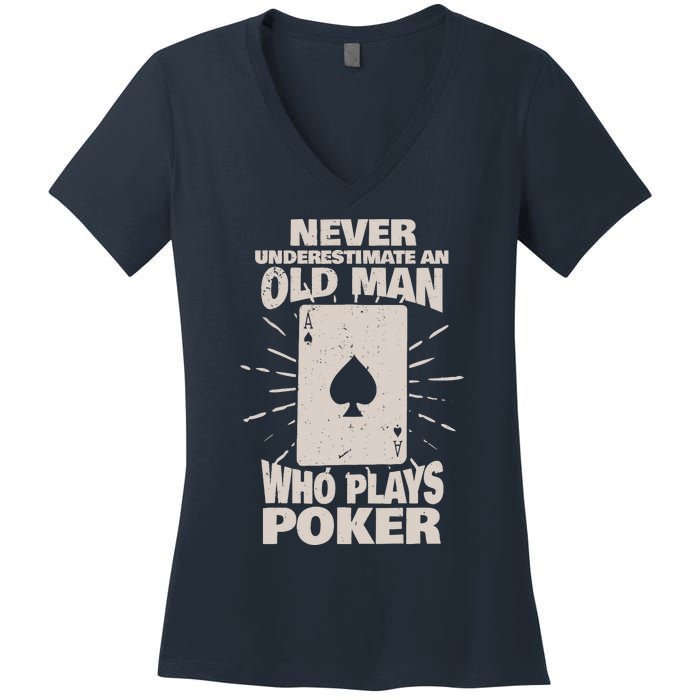 Never Underestimate An Old Man Who Plays Poker Women's V-Neck T-Shirt