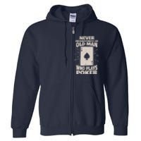 Never Underestimate An Old Man Who Plays Poker Full Zip Hoodie