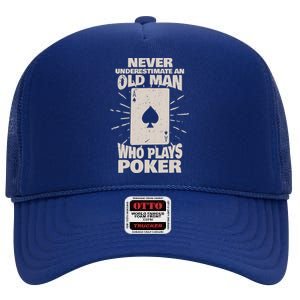 Never Underestimate An Old Man Who Plays Poker High Crown Mesh Back Trucker Hat