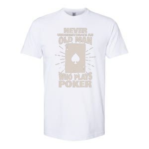 Never Underestimate An Old Man Who Plays Poker Softstyle CVC T-Shirt