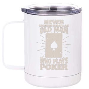 Never Underestimate An Old Man Who Plays Poker 12 oz Stainless Steel Tumbler Cup