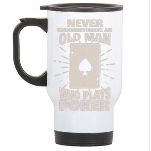 Never Underestimate An Old Man Who Plays Poker Stainless Steel Travel Mug