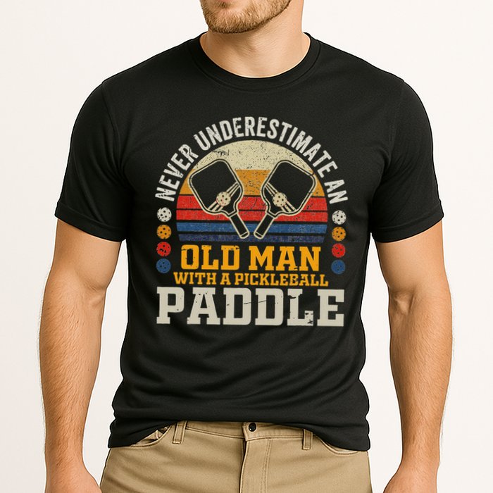 Never Underestimate An Old Man With A Pickleball Paddle Performance Shirt