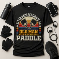 Never Underestimate An Old Man With A Pickleball Paddle Performance Shirt