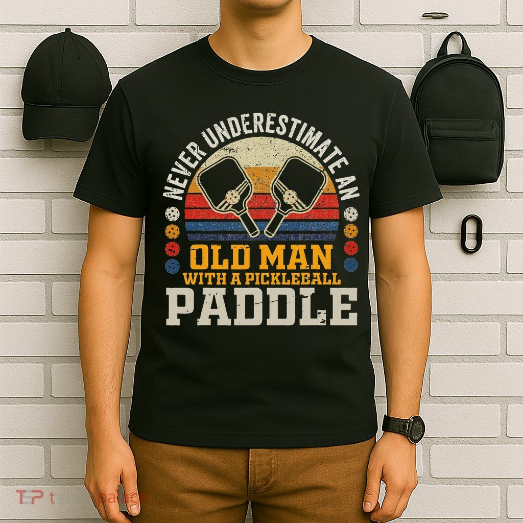 Never Underestimate An Old Man With A Pickleball Paddle T-Shirt