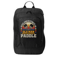 Never Underestimate An Old Man With A Pickleball Paddle City Backpack