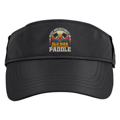 Never Underestimate An Old Man With A Pickleball Paddle Adult Drive Performance Visor