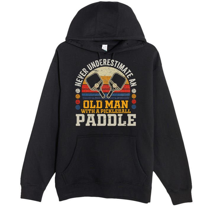 Never Underestimate An Old Man With A Pickleball Paddle Premium Pullover Hoodie