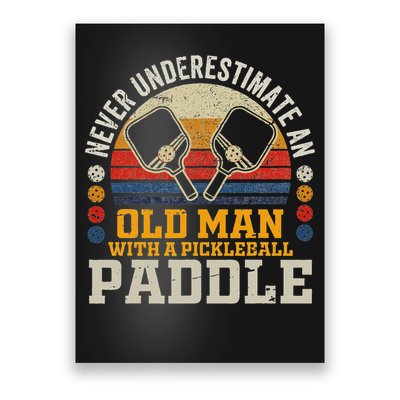 Never Underestimate An Old Man With A Pickleball Paddle Poster