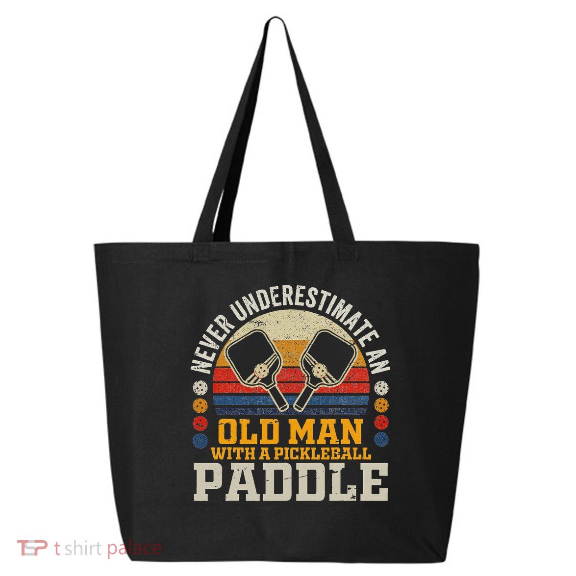 Never Underestimate An Old Man With A Pickleball Paddle 25L Jumbo Tote