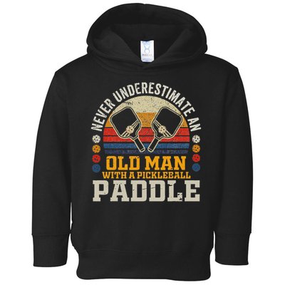 Never Underestimate An Old Man With A Pickleball Paddle Toddler Hoodie