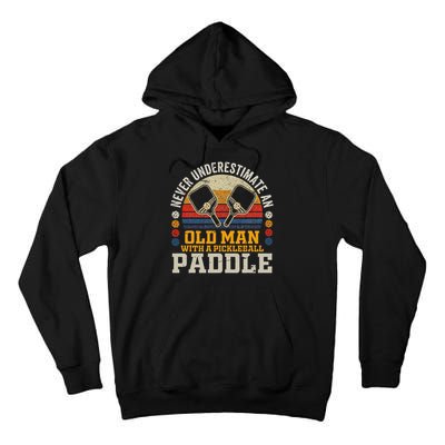 Never Underestimate An Old Man With A Pickleball Paddle Tall Hoodie