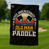Never Underestimate An Old Man With A Pickleball Paddle Golf Towel