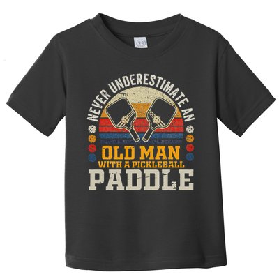 Never Underestimate An Old Man With A Pickleball Paddle Toddler T-Shirt