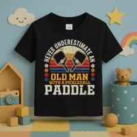 Never Underestimate An Old Man With A Pickleball Paddle Toddler T-Shirt
