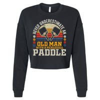 Never Underestimate An Old Man With A Pickleball Paddle Cropped Pullover Crew