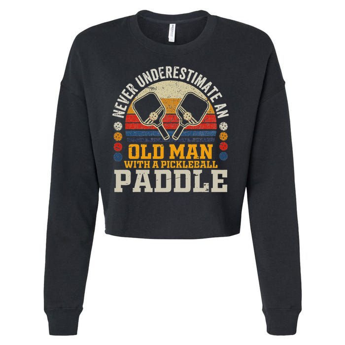 Never Underestimate An Old Man With A Pickleball Paddle Cropped Pullover Crew