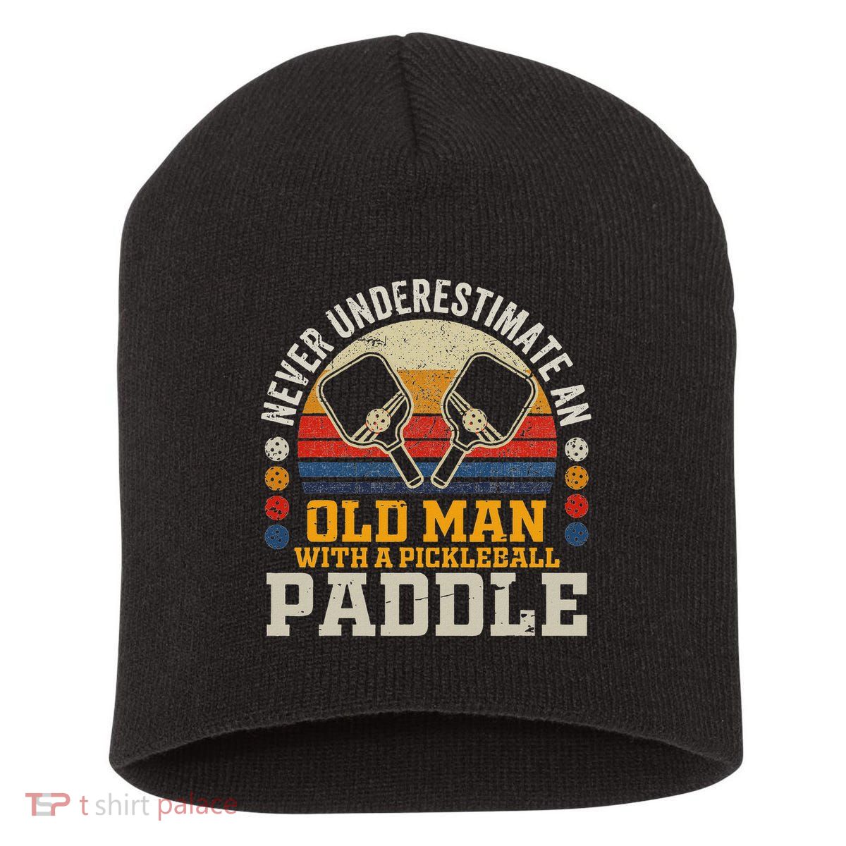 Never Underestimate An Old Man With A Pickleball Paddle Short Acrylic Beanie