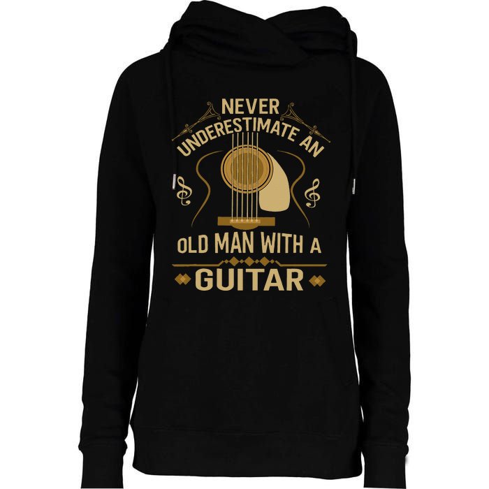 Never Underestimate An Old Man With A Guitar Acoustic Player Womens Funnel Neck Pullover Hood