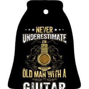 Never Underestimate An Old Man With A Guitar Acoustic Player Ceramic Bell Ornament