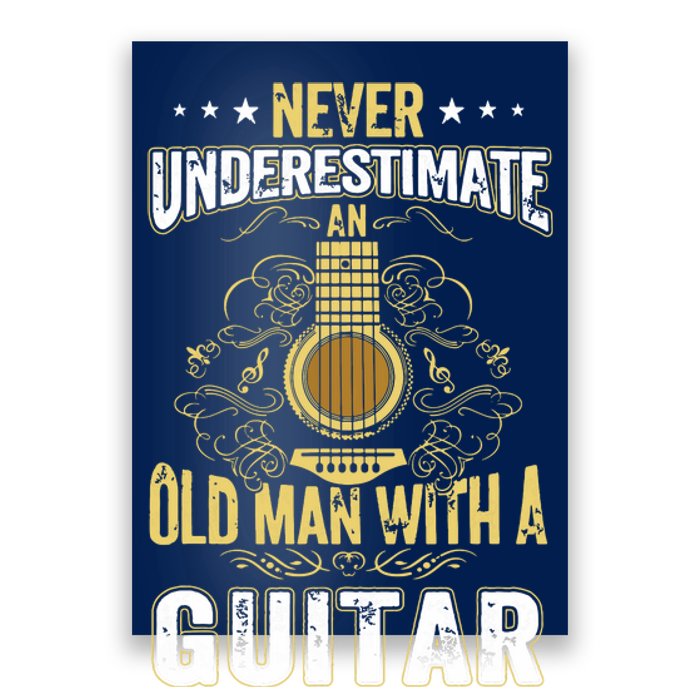 Never Underestimate An Old Man With A Guitar Acoustic Player Poster