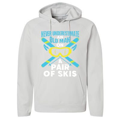 Never Underestimate An Old On A Pair Of Skis Ski Grandpa Cute Gift Performance Fleece Hoodie