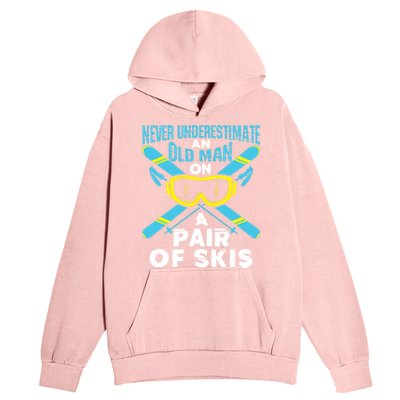 Never Underestimate An Old On A Pair Of Skis Ski Grandpa Cute Gift Urban Pullover Hoodie