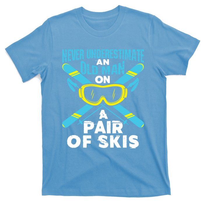 Never Underestimate An Old On A Pair Of Skis Ski Grandpa Cute Gift T-Shirt